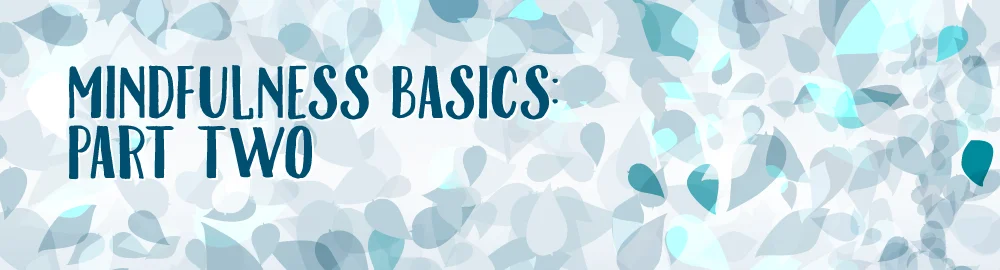 Mindfulness Basics, Part Two