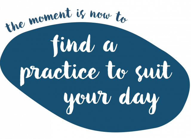 This pebble says "find a practice to suit your day"
